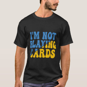 Ich spiele keine Karten Ukraine Support Groovy Ret T-Shirt