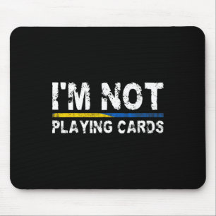 Ich spiele keine Karten. Unterstütze die Ukraine Mousepad