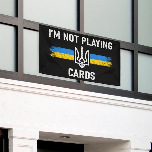 Ich spiele keine Karten - Zelensky Worte 2025 Banner (Äußeres Gebäude)