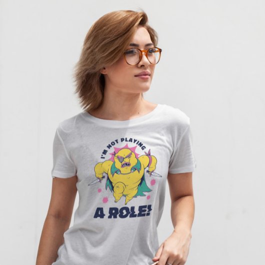 Ich spiele keine Rolle T-Shirt