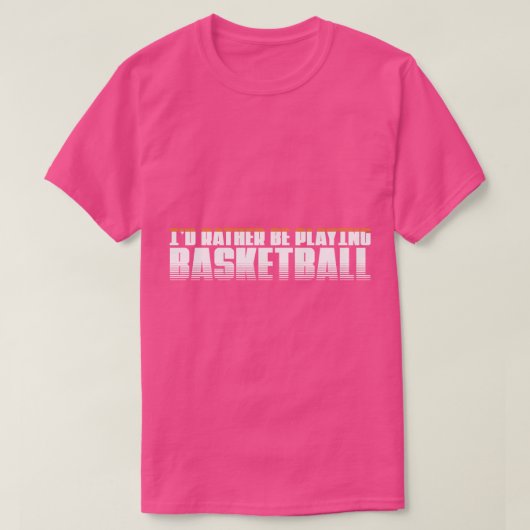 Ich spiele lieber Basketball Perfect gegenwärtigen T-Shirt (Design vorne)