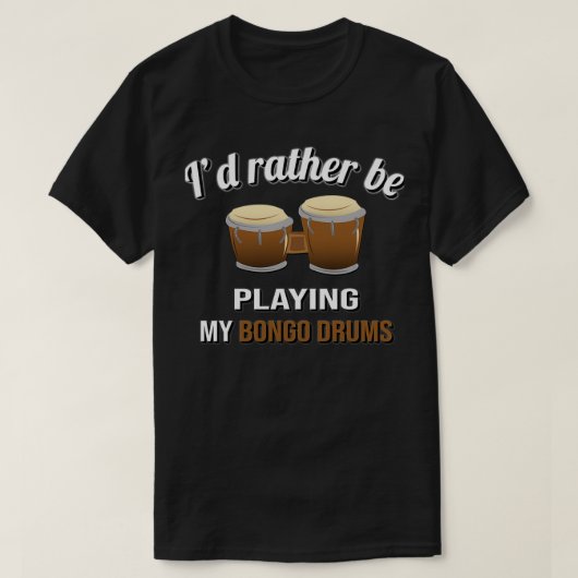 Ich spiele lieber meine Bongotrommeln T-Shirt (Design vorne)