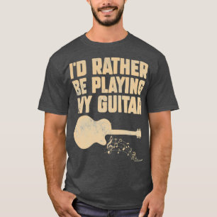 Ich spiele lieber meine Gitarre Funny Guitar 3 T-Shirt