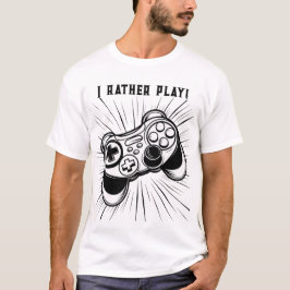 Ich spiele lieber T-Shirt