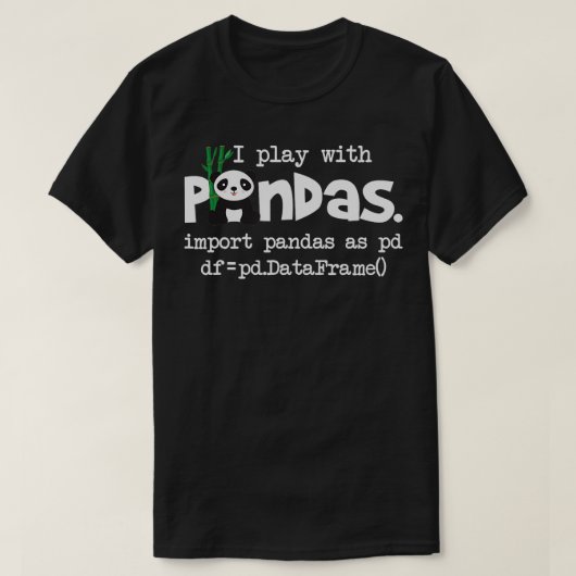 Ich spiele mit Pandas Python Computer Coding Progr T-Shirt (Design vorne)