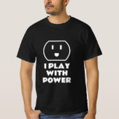 Ich spiele mit Power lustiges T-Shirt für Elektrik (Vorderseite)
