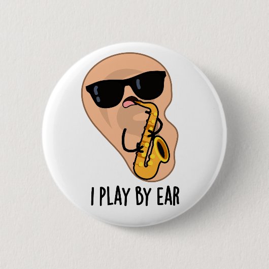 Ich spiele nach Ohr Funny Saxophone Pub Button (Vorderseite)