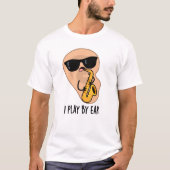 Ich spiele nach Ohr Funny Saxophone Pub T-Shirt (Vorderseite)