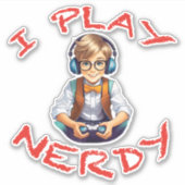 Ich spiele Nerdy Gamer Aufkleber (Vorderseite)