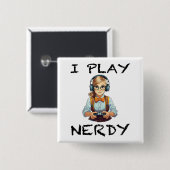 Ich spiele Nerdy Gamer Button (Vorne & Hinten)
