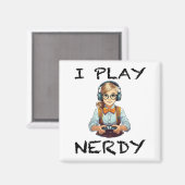 Ich spiele Nerdy Gamer Magnet (Vorderseite/Rückseite)