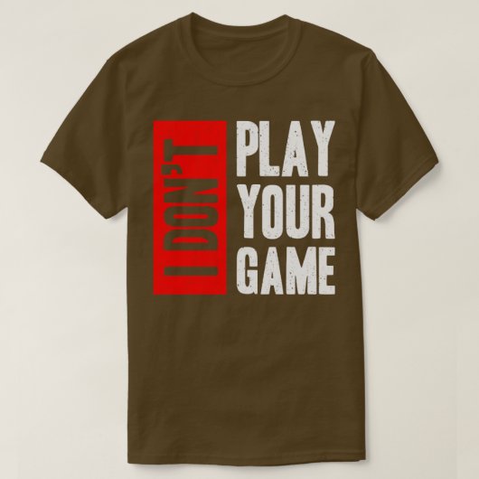 Ich spiele nicht dein Spiel T-Shirt (Design vorne)