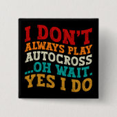 Ich spiele nicht immer Autocross. Oh, warte ja, ic Button (Vorderseite)