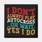 Ich spiele nicht immer Autocross. Oh, warte ja, ic Magnet (Vorne)