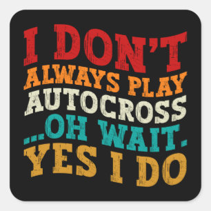 Ich spiele nicht immer Autocross. Oh, warten Sie, Quadratischer Aufkleber
