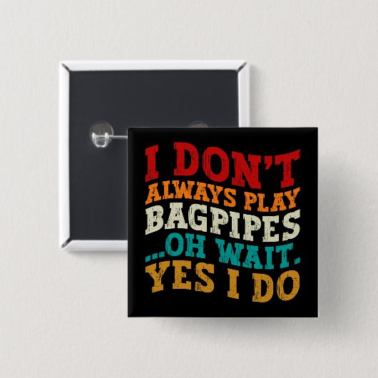 Ich spiele nicht immer Bagpipe. Oh, warte ja, ich Button (Vorne & Hinten)
