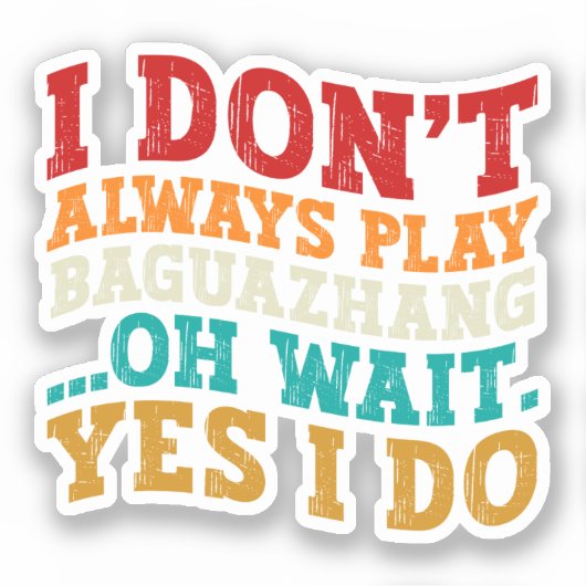 Ich spiele nicht immer Baguazhang... Aufkleber (Vorderseite)