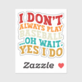 Ich spiele nicht immer Baseball Oh, warte ja, ich Aufkleber (Blatt)