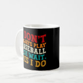 Ich spiele nicht immer Baseball Oh, warte ja, ich Kaffeetasse (Vorderseite Links)