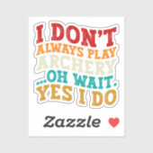 Ich spiele nicht immer Bogenschießen. Oh, warte ja Aufkleber (Blatt)