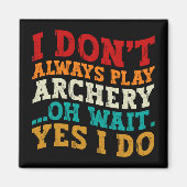 Ich spiele nicht immer Bogenschießen. Oh, warte ja Magnet (Vorne)