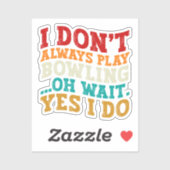 Ich spiele nicht immer Bowling, oder warten, bis i Aufkleber (Blatt)