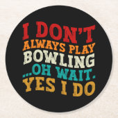 Ich spiele nicht immer Bowling, oder warten, bis i Runder Pappuntersetzer (Vorderseite)