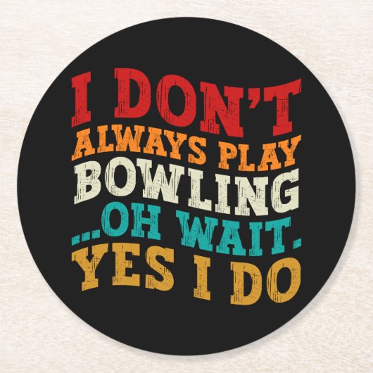 Ich spiele nicht immer Bowling, oder warten, bis i Runder Pappuntersetzer (Vorderseite)