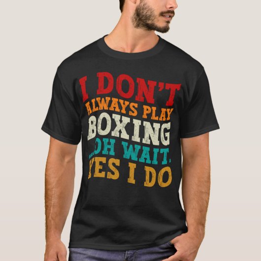 Ich spiele nicht immer Boxen...................... T-Shirt (Vorderseite)