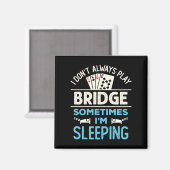 Ich spiele nicht immer Bridge Funny Player Card Ga Magnet (Vorderseite/Rückseite)