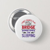 Ich spiele nicht immer Bridge, manchmal schlafe ic Button (Vorne & Hinten)