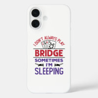 Ich spiele nicht immer Bridge, manchmal schlafe ic