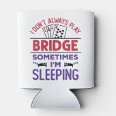 Ich spiele nicht immer Bridge, manchmal schlafe ic Dosenkühler (Rückseite)