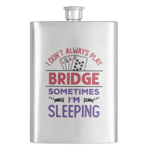 Ich spiele nicht immer Bridge, manchmal schlafe ic Flachmann