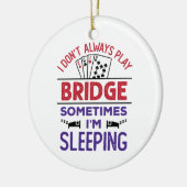 Ich spiele nicht immer Bridge, manchmal schlafe ic Keramik Ornament (Links)