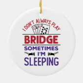 Ich spiele nicht immer Bridge, manchmal schlafe ic Keramik Ornament (Hinten)