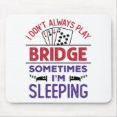 Ich spiele nicht immer Bridge, manchmal schlafe ic Mousepad (Vorne)