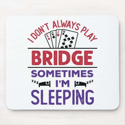 Ich spiele nicht immer Bridge, manchmal schlafe ic Mousepad (Vorne)