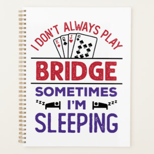 Ich spiele nicht immer Bridge, manchmal schlafe ic Planer