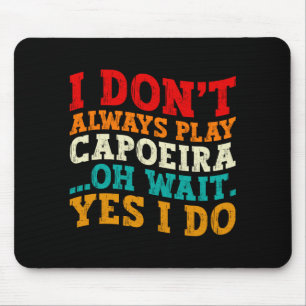 Ich spiele nicht immer Caeira Oh warte Ja ich tue  Mousepad
