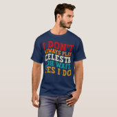 Ich spiele nicht immer Celesta, Oh Wait Yes I Funn T-Shirt (Vorne ganz)