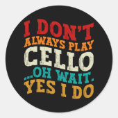 Ich spiele nicht immer Cello, Oh, warte ja, ich ma Runder Aufkleber (Vorderseite)