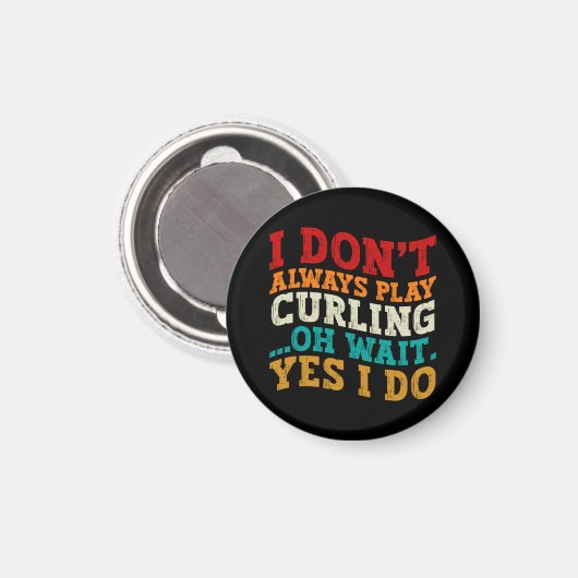 Ich spiele nicht immer Curling....... Magnet (Vorderseite/Rückseite)