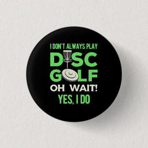 Ich spiele nicht immer Disk Golf Button