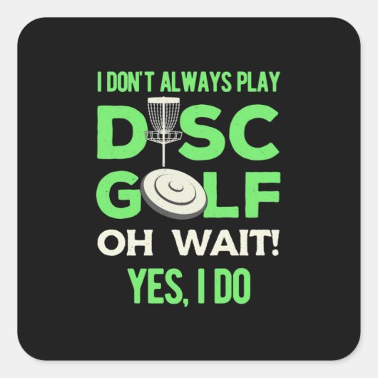 Ich spiele nicht immer Disk Golf Quadratischer Aufkleber (Vorderseite)