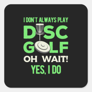 Ich spiele nicht immer Disk Golf Quadratischer Aufkleber