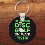Ich spiele nicht immer Disk Golf Schlüsselanhänger (Vorderseite)