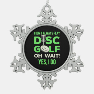 Ich spiele nicht immer Disk Golf Schneeflocken Zinn-Ornament