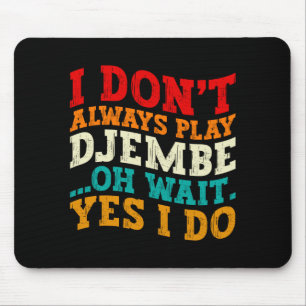 Ich Spiele Nicht Immer Djembe Oh Wart Ja Ich Tue E Mousepad
