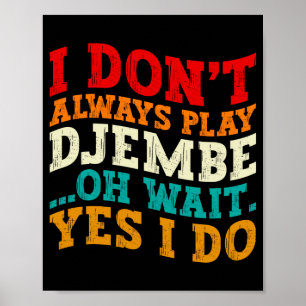Ich Spiele Nicht Immer Djembe Oh Wart Ja Tue Ich M Poster